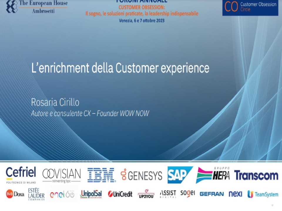 1^ FORUM ANNUALE
Customer Obsession:
il sogno, le soluzioni praticate, la leadership indispensabile
Cultura, Progettazione, Misura e Miglioramento: un'Agenda per il Futuro