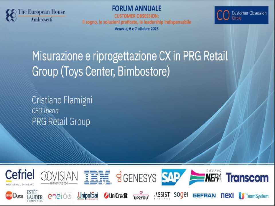 1^ FORUM ANNUALE
Customer Obsession:
il sogno, le soluzioni praticate, la leadership indispensabile
Cultura, Progettazione, Misura e Miglioramento: un'Agenda per il Futuro