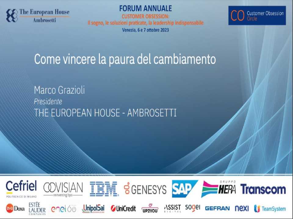 1^ FORUM ANNUALE
Customer Obsession:
il sogno, le soluzioni praticate, la leadership indispensabile
Cultura, Progettazione, Misura e Miglioramento: un'Agenda per il Futuro