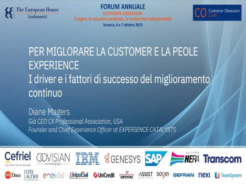 1^ FORUM ANNUALE
Customer Obsession:
il sogno, le soluzioni praticate, la leadership indispensabile
Cultura, Progettazione, Misura e Miglioramento: un'Agenda per il Futuro
