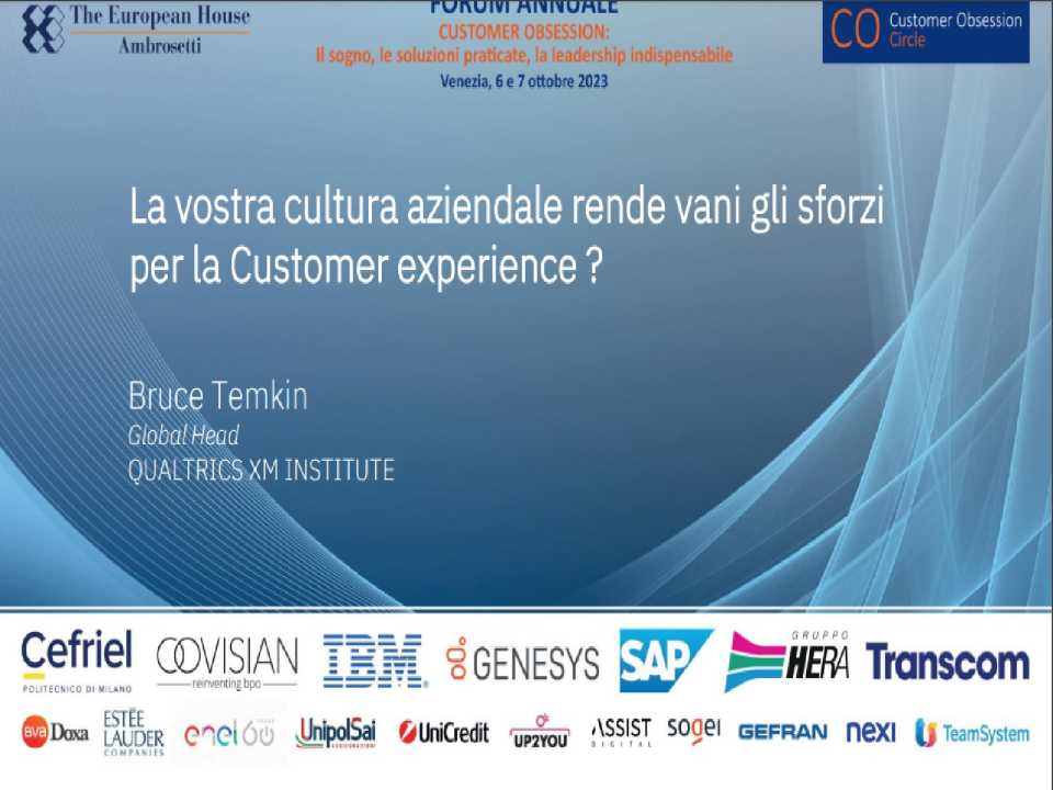 1^ FORUM ANNUALE
Customer Obsession:
il sogno, le soluzioni praticate, la leadership indispensabile
Cultura, Progettazione, Misura e Miglioramento: un'Agenda per il Futuro
