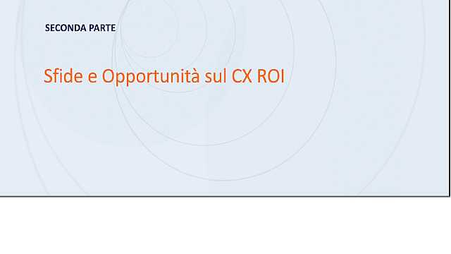 Il Valore Economico della CX - 2' parte - Sfide e opportunità sul CX ROI